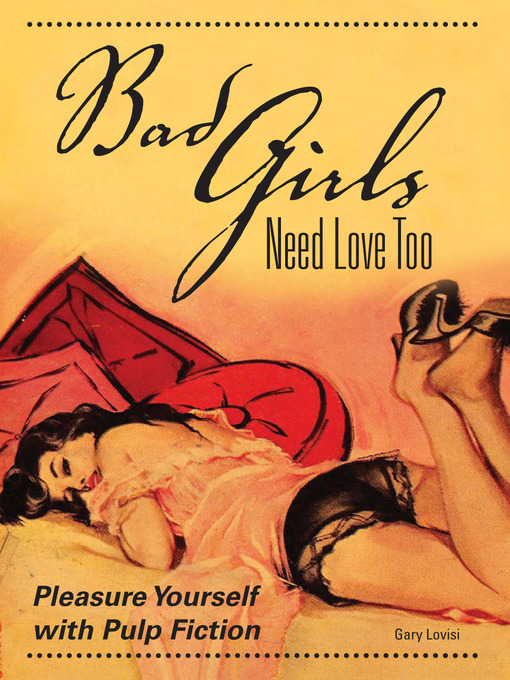 Title details for Bad Girls Need Love Too by Gary Lovisi - Available